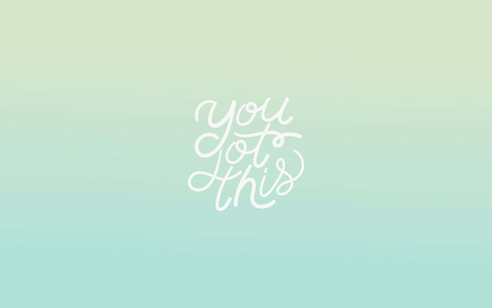 Esteettinen vihreä You Got This -kuva Taustakuvat