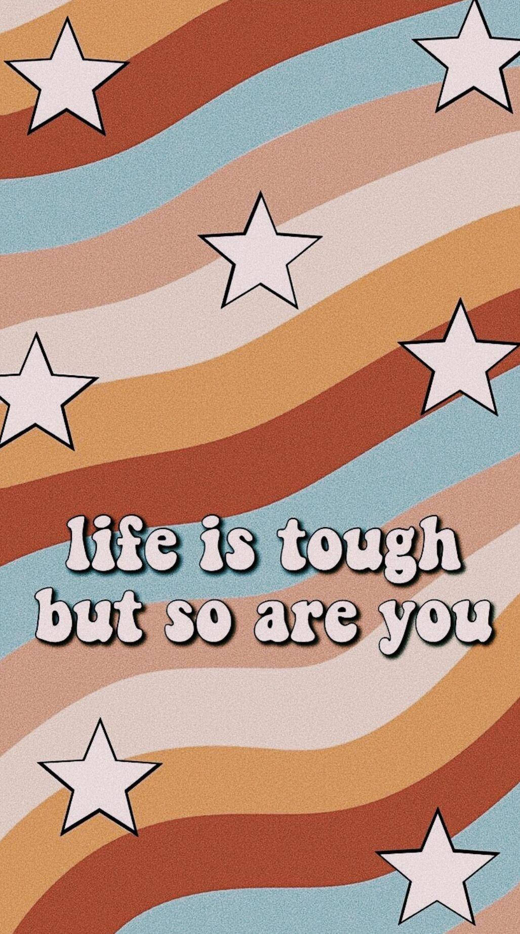 Life Is Tough -sitaatti Tumblr-estetiikka Taustakuvat