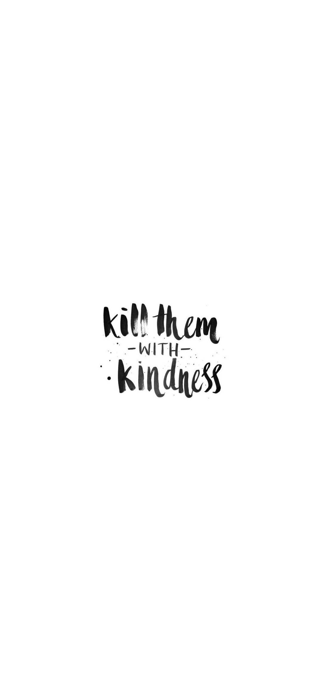 Valkoinen Kill Them With Kindness iPhone Taustakuvat