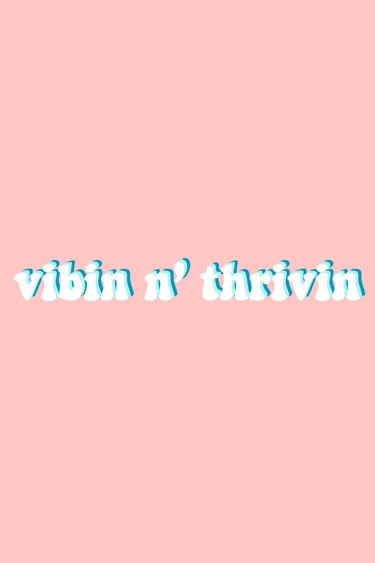 Vibing And Thriving - söpöt sitaatit Taustakuvat