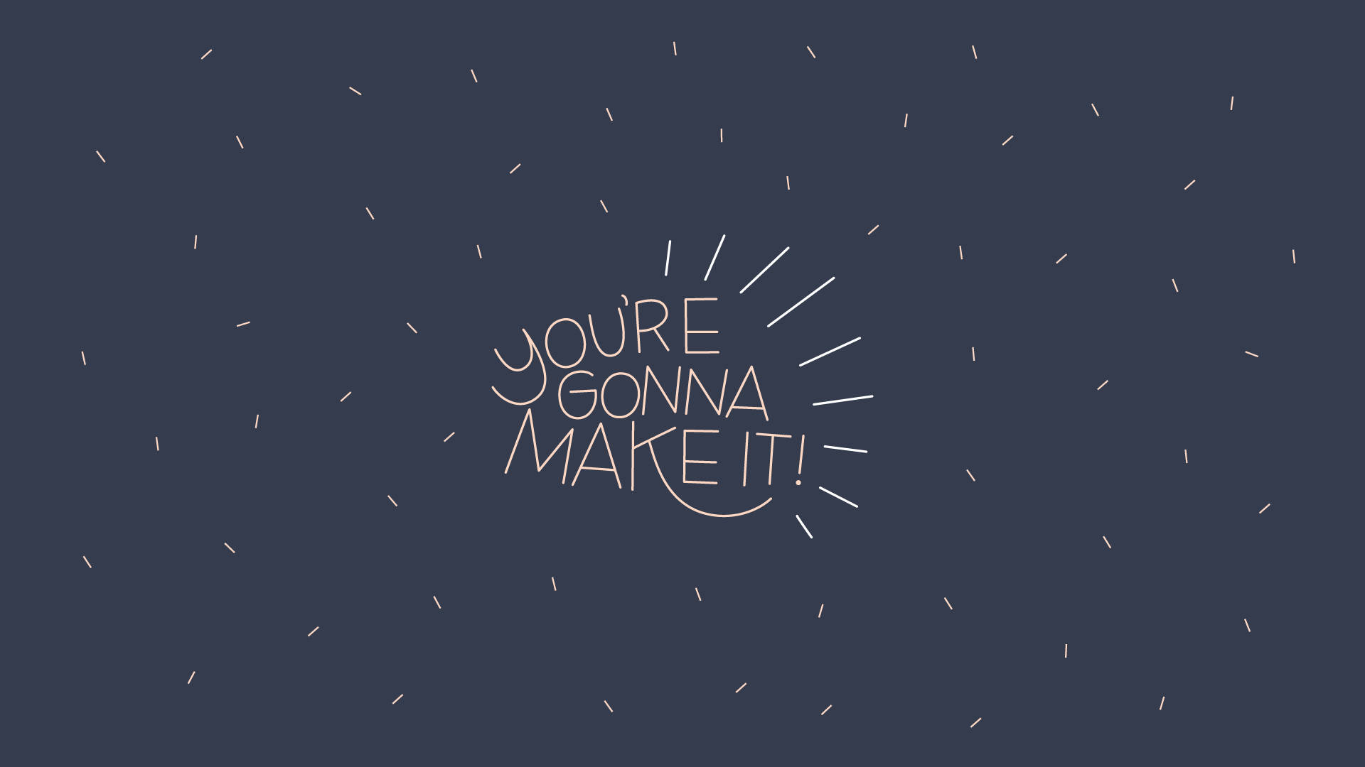 You're Gonna Make It Pinterest-estetiikka Taustakuvat