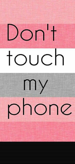 Don't Touch My Phone Pinkit raidat -taustakuva — iPhone 18 Taustakuvat