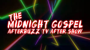 The Midnight Gospel Afterbuzz Show -taustakuva — Keskiyö Taustakuvat
